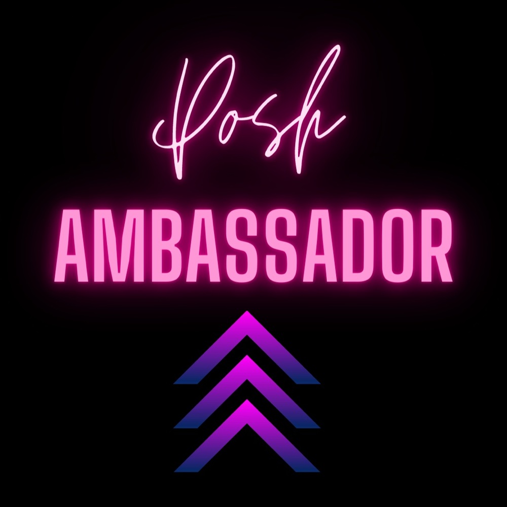 Posh Ambassador means you can shop w/ confidence!